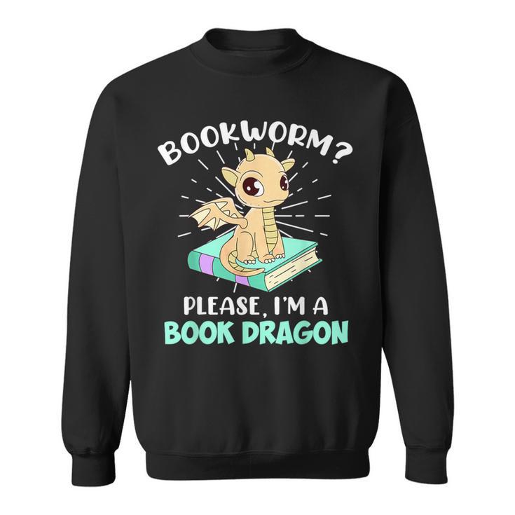 Reading Books Bookworm I Am a Book Dragon Sweatshirt