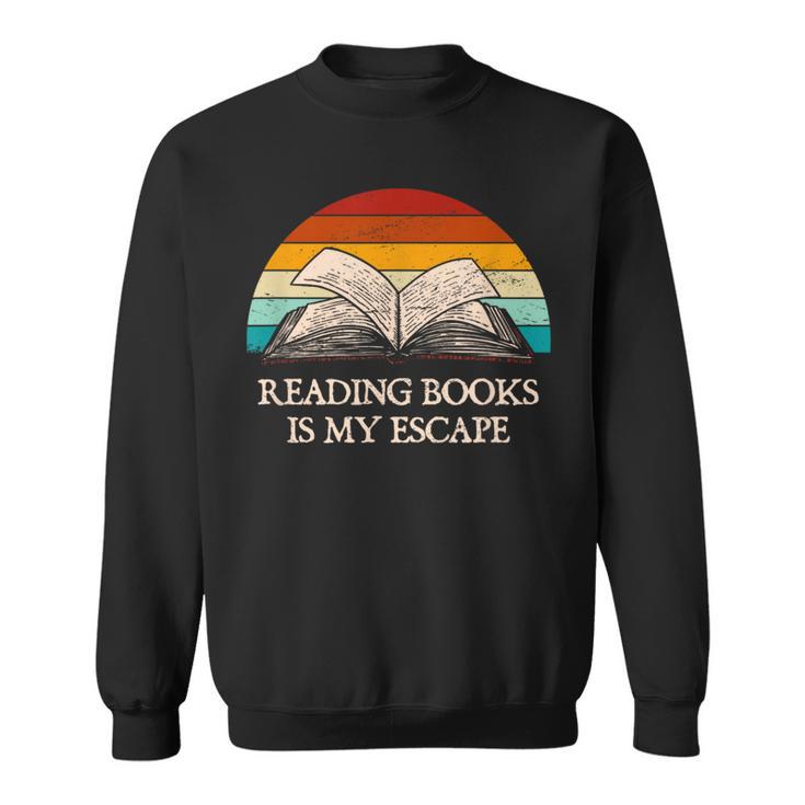 Reading Books Is My Escape Book Lover Humor Bookworm Sweatshirt