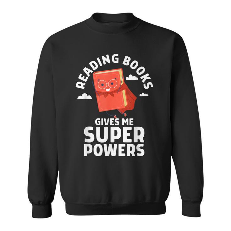 Reading Books Gives Me Superpowers Superhero Book Sweatshirt