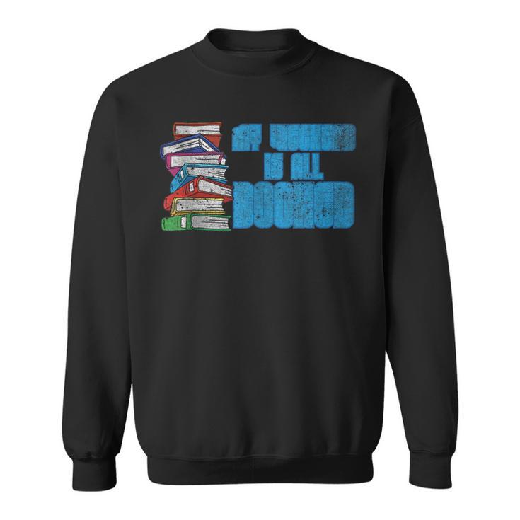 Reading Books Joke My Weekend Is All Booked Bookworm Reader Sweatshirt
