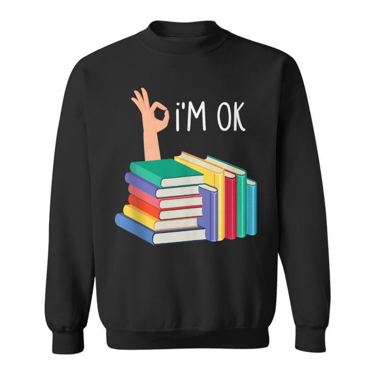 Reading Books Librarian Reader Nerd I'm Ok Sweatshirt