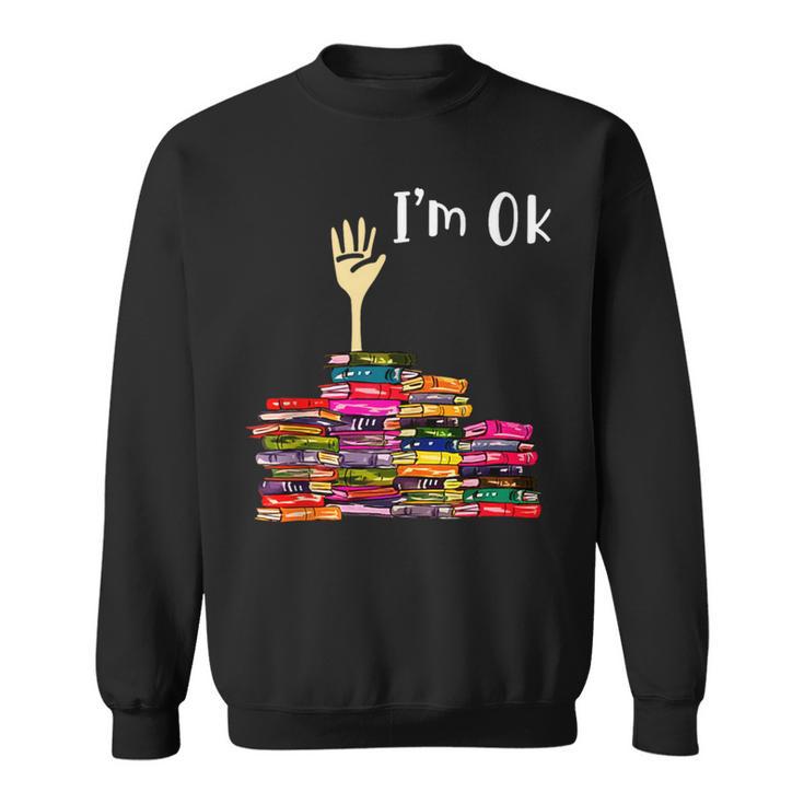 Reading Books Librarian Reader Nerd I'm Ok Teacher School Sweatshirt
