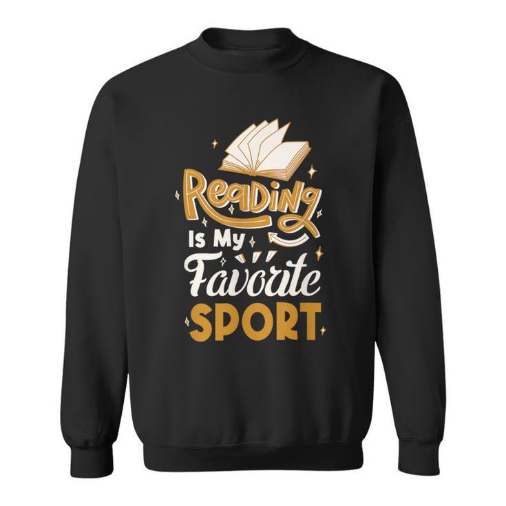 Reading Is My Favorite Sport Read Books For a Bookworm Sweatshirt