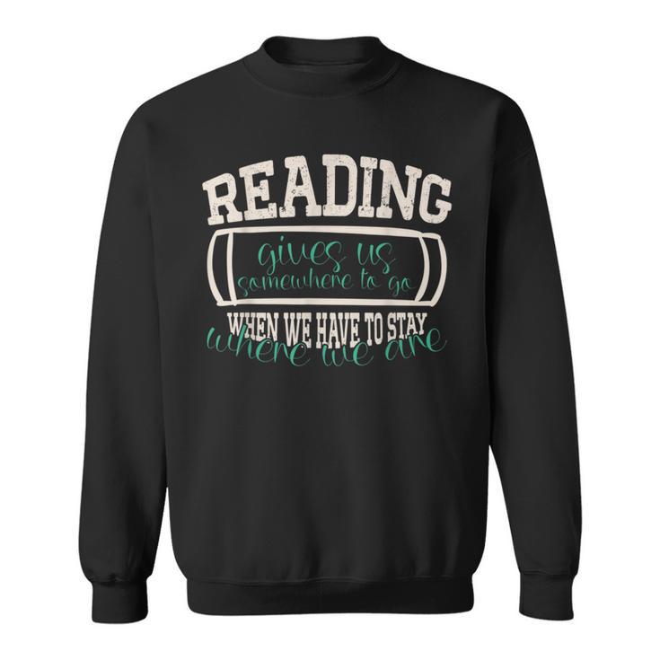 Reading Gives Us I Reading Libraries And Book Lovers Sweatshirt