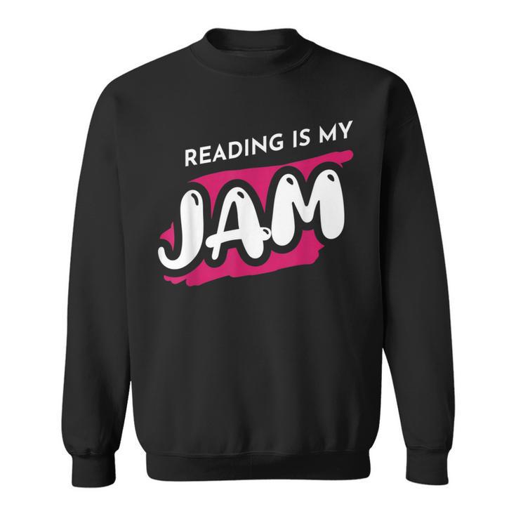 Reading Is My Jam Book Lover And Reading Teacher Men Women Kids Sweatshirt