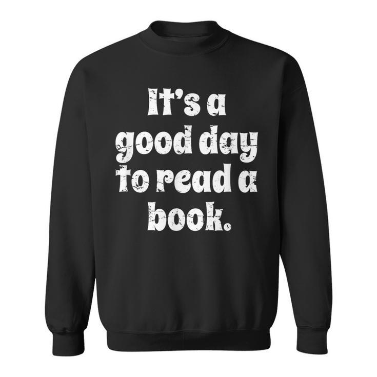 Reading Men Women Kids It's A Good Day To Read A Book Sweatshirt