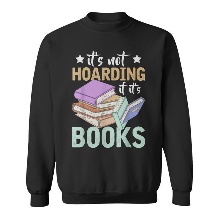 Reading Nerd Its Not Hoarding If Its Books Hoarding Sweatshirt