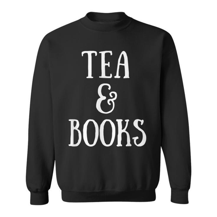 Reading Quote Tea & Books Reader Librarian Tea Drinker Sweatshirt