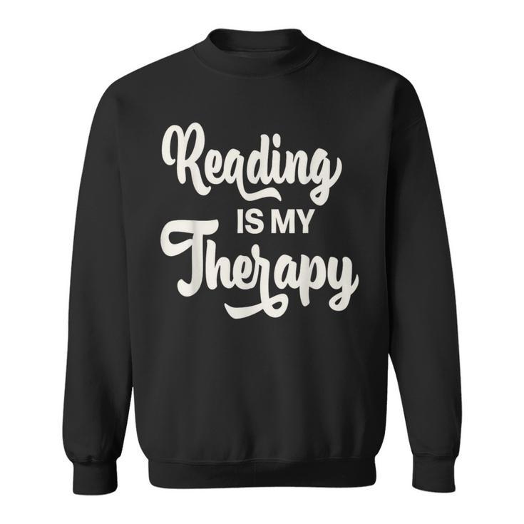 Reading Is My Therapy Book Lover Bookworm Reader Sweatshirt