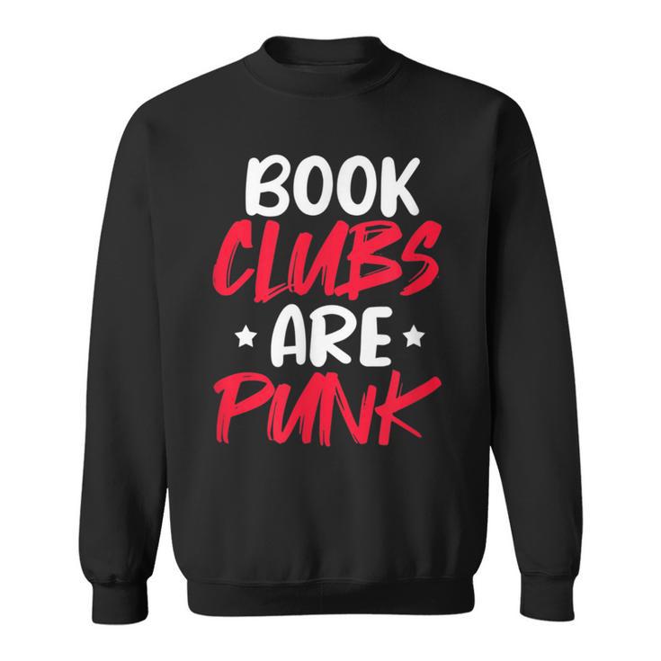 Reading Reader Bookworm Book Clubs Are Punk Sweatshirt