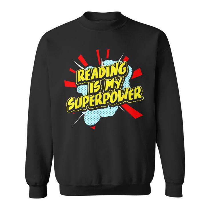 Reading Is My Superpower For a Book Lovers Readers Reading Sweatshirt