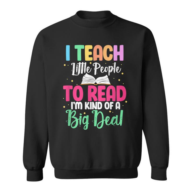 Reading Teacher Book Reader I Teach Little People To Read For Men Women Sweatshirt