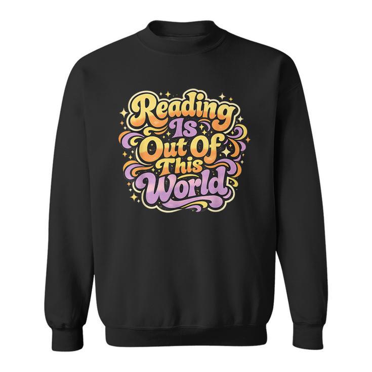 Reading Is Out Of This World Reader Book Him Her Library Sweatshirt