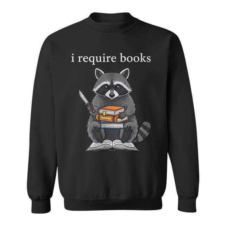 I Require Books Raccoon Bibliophile Literary Sweatshirt