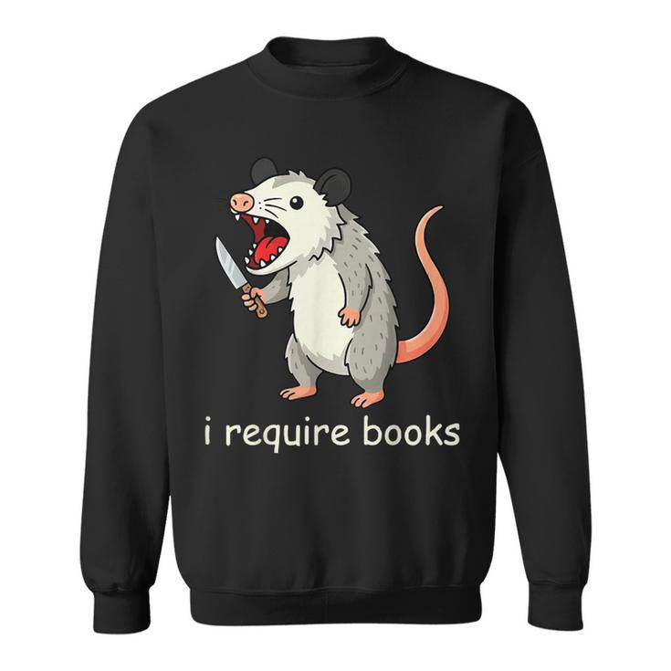 I Require Books Sweatshirt