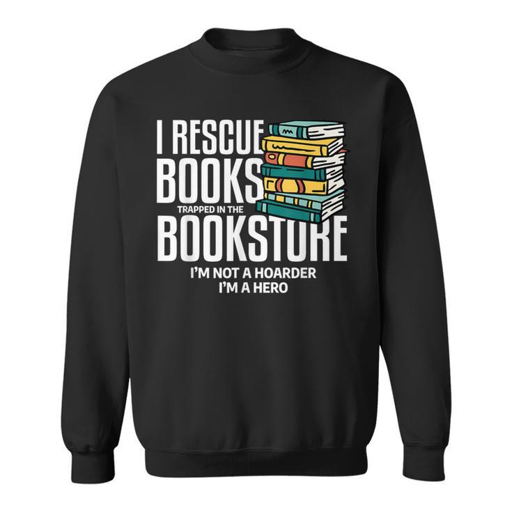 I Rescue Books Trapped Bookstore Book Reader Bookworm Sweatshirt