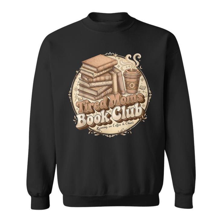 Retro Tired Moms Book Club Bookish Booktrovert Mother's Day Sweatshirt