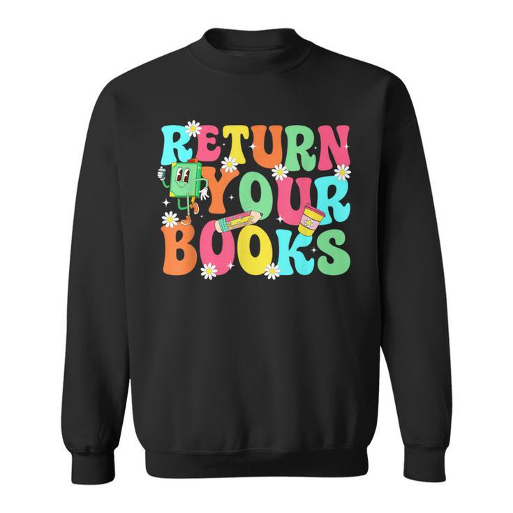 Return Your Books School Librarian School Library Worker Sweatshirt