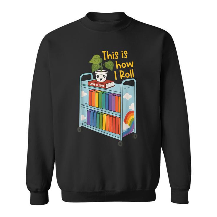 This Is How I Roll Rainbow Book Cart Queer Bookish Sweatshirt