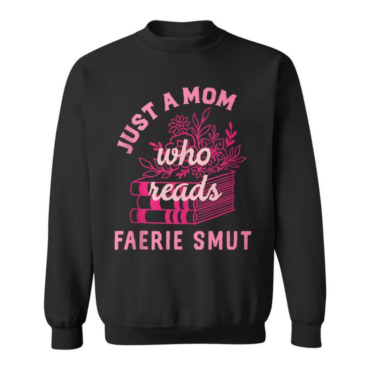Romantasy Merch Just A Mom Reads Fairy Smut Spicy Book Lover Sweatshirt