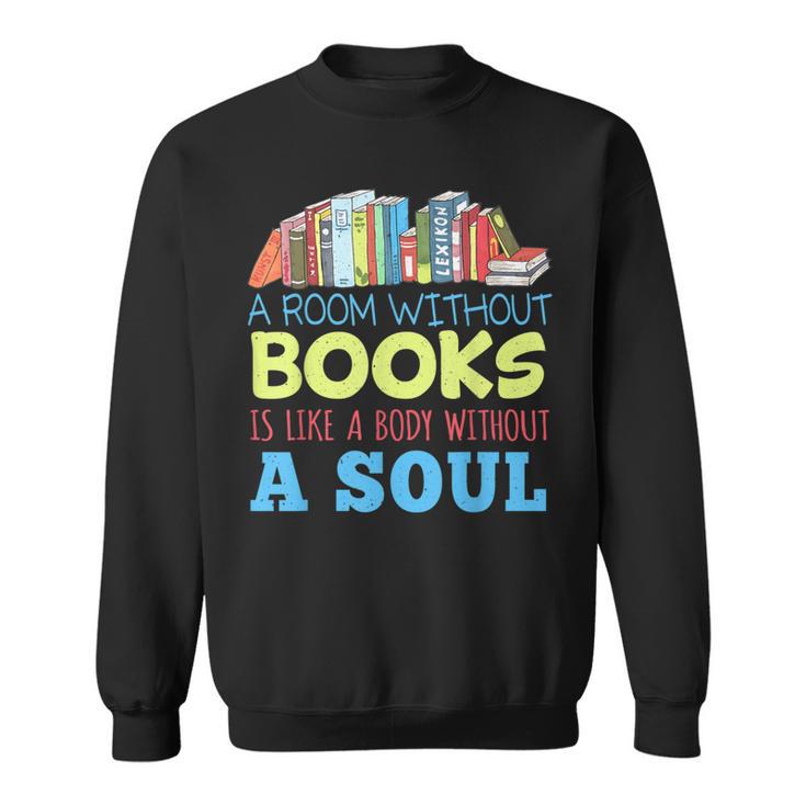 A Room Without Books Is Like a Body Without Soul Librarian Sweatshirt