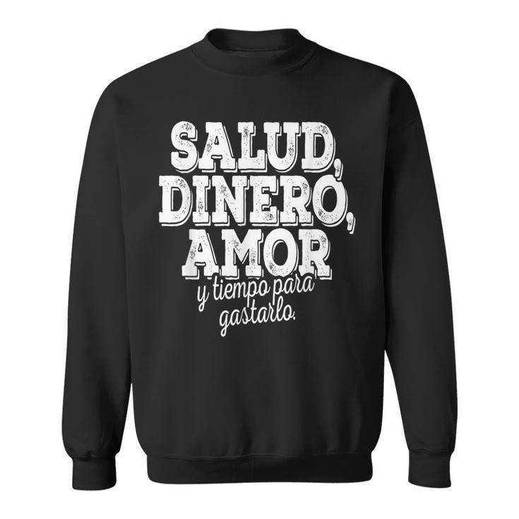 Salud Dinero Amor Y Tiempo Para Gastarlo スウェットシャツ