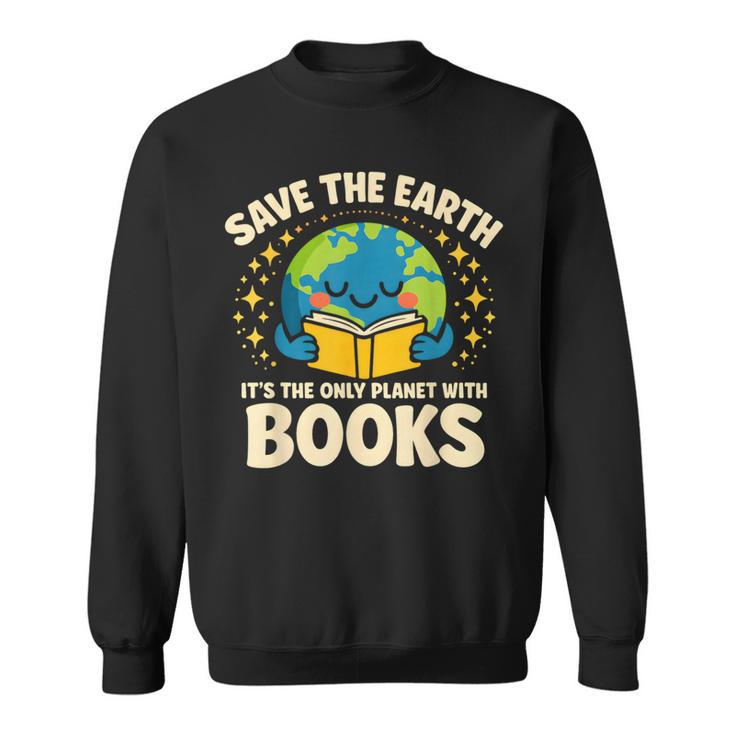 Save Earth It´s Only Planet With Books Reading Earth Day Sweatshirt