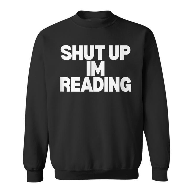 Shut Up I'm Reading Book Club Sweatshirt