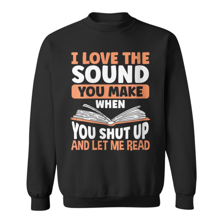 Shut Up And Let Me Read Bookworm Book Lovers Sweatshirt