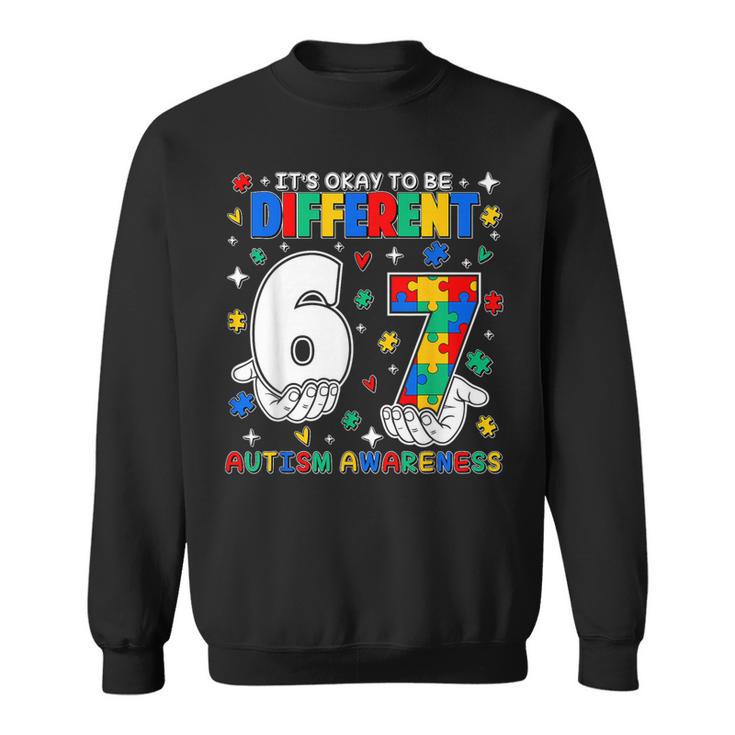 Six Seven 6 7 Autism Awareness It's Ok To Be Different Sweatshirt