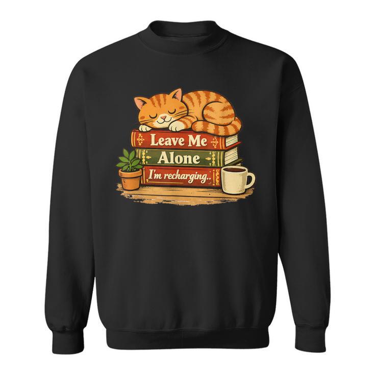 Sleeping Cat On Books Leave Me Alone I'm Recharging Sweatshirt