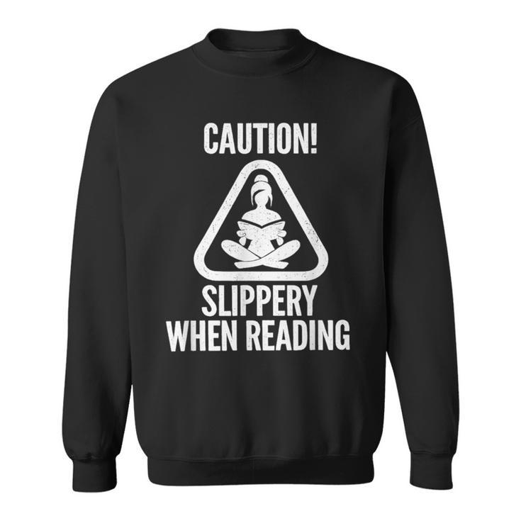 Slippery When Reading Unhinged Book Lover Meme Witty Sweatshirt