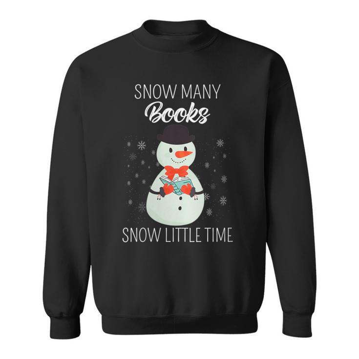 Snow Many Books Snow Little Time Christmas Bookworm Snowman Sweatshirt Snow Many Books Snow Little Time Christmas Bookworm Snowman Sweatshirt