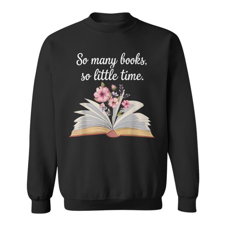 So Many Books Little Time Loves To Read Books Bookworm Sweatshirt