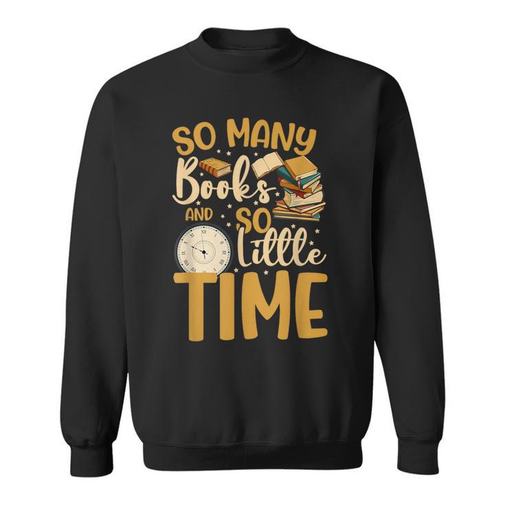 So Many Books Little Time Sweatshirt
