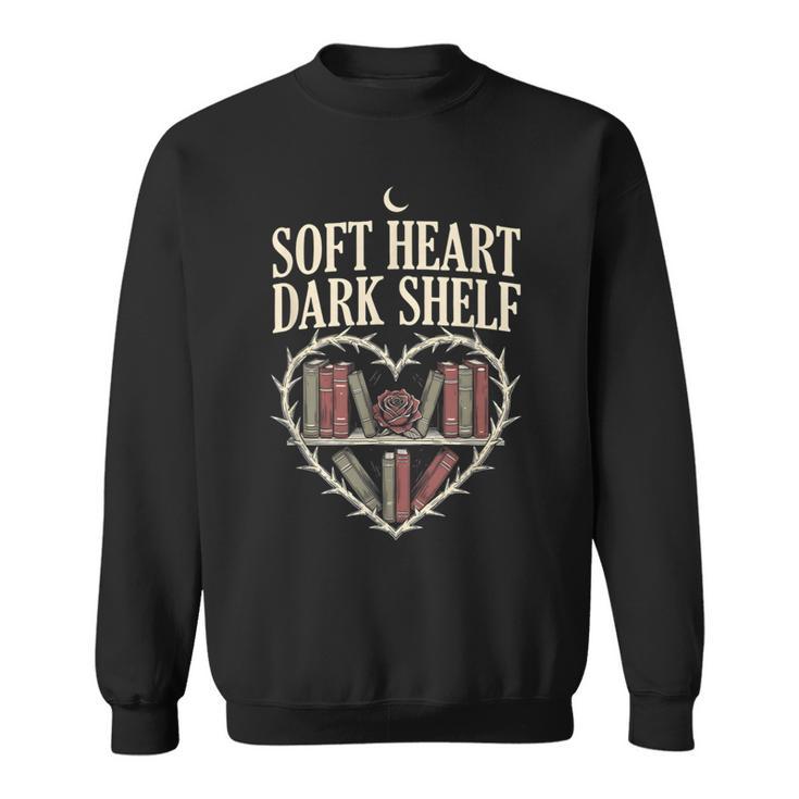 Soft Heart Dark Shelf Dark Romance Book Lover Goth Reading Sweatshirt