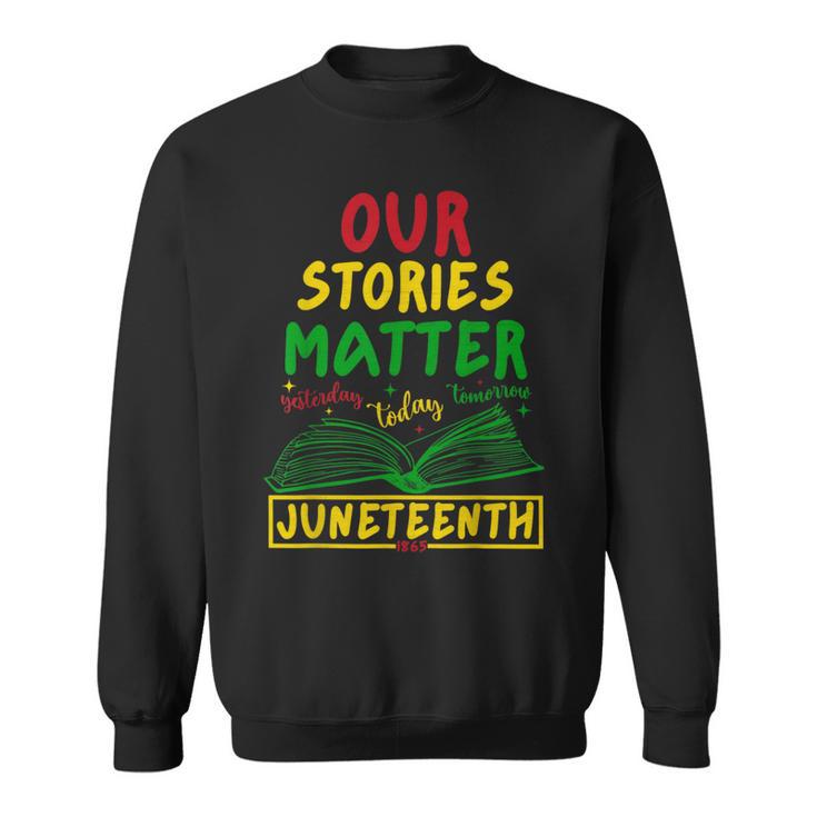 Our Stories Matter Juneteenth 1865 History Women's Reading Sweatshirt