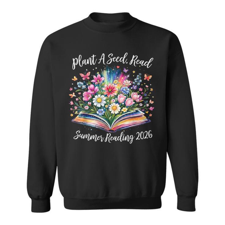 Summer Reading Program 2026 Plant A Seed Read Book Librarian Sweatshirt Summer Reading Program 2026 Plant A Seed Read Book Librarian Sweatshirt