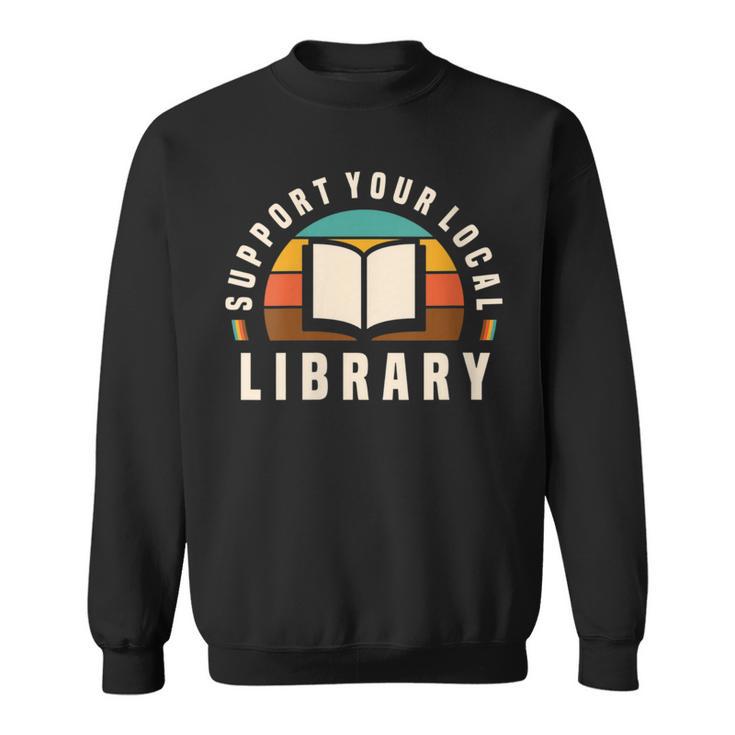 Support Your Local Library Book Nerd Bookworm Sweatshirt
