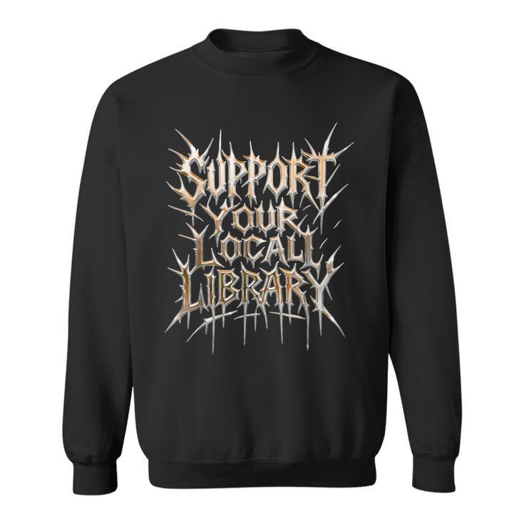 Support Your Local Library Death Metal And Hardcore Book Sweatshirt