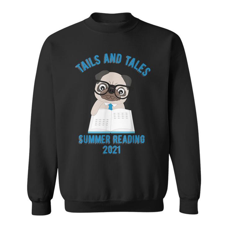 Tails And Tales Summer Reading 2021 Pug Dog Book Lovers Men Women Sweatshirt