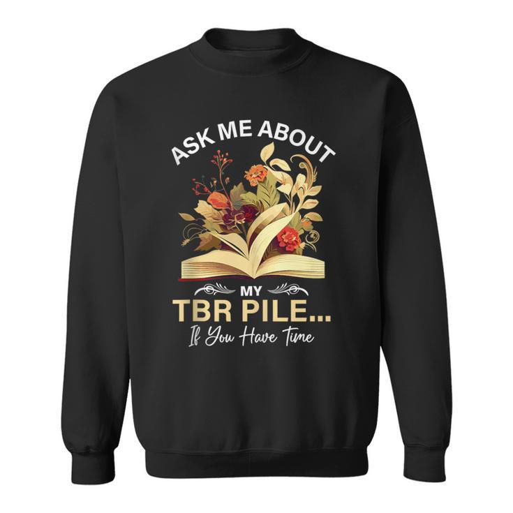 TBR Pile Bookworm Reading Books For a Book Lover Sweatshirt