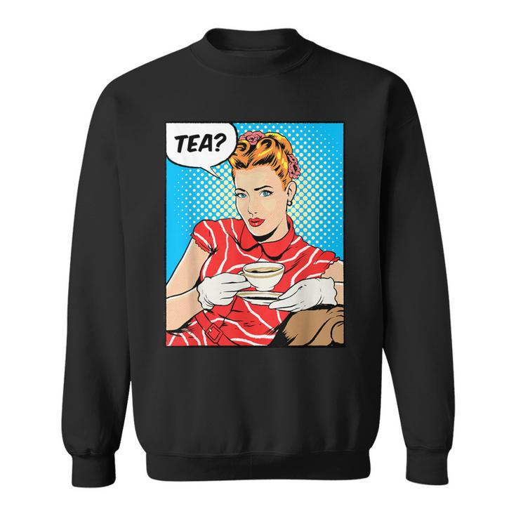 Tea Pop Art Comic Book Cartoon Tea Party Tea Lover Drinking Sweatshirt