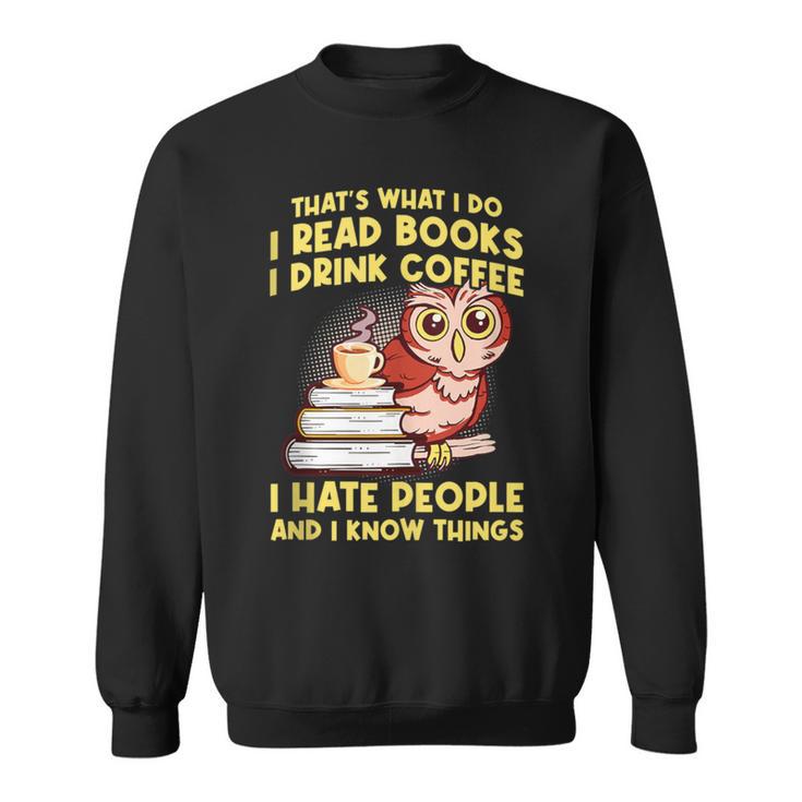 Thats What I Do I Read Books I Drink Coffee Lovers Sweatshirt