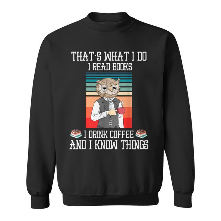 That's What i Do i Read Books i Drink Coffee Owl Teacher For Men Women Kids Sweatshirt