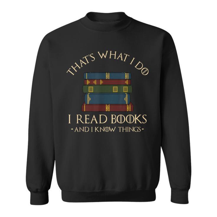 That's What I Do I Read Books And I Know Things Reading Small Sweatshirt