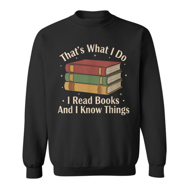 That's What i Do i Read Books And i Know Things Vintage Art Sweatshirt