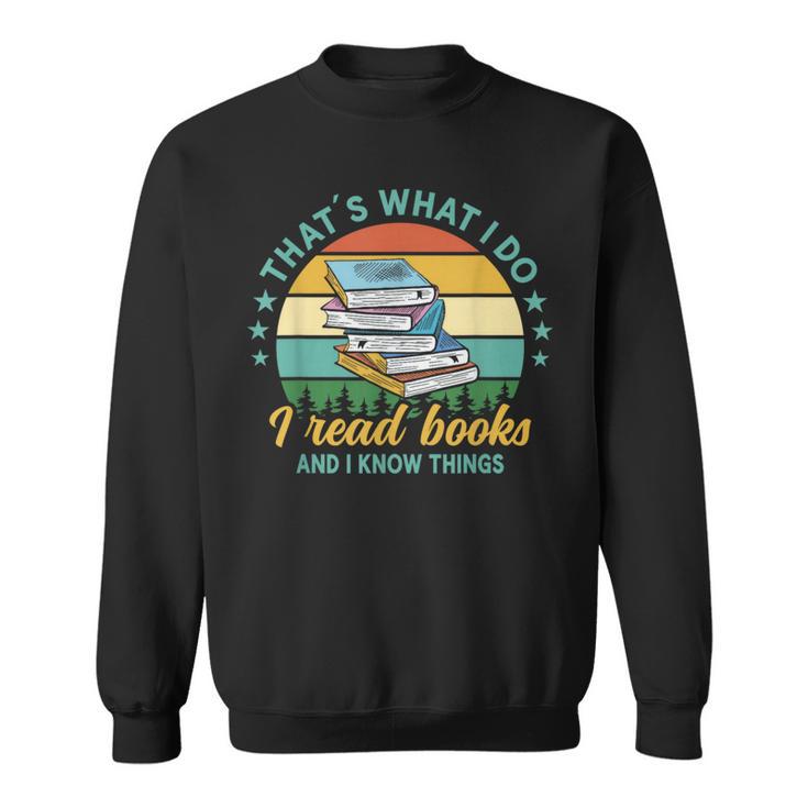 That´s What I Do I Read Books And I Know Things Sweatshirt That´s What I Do I Read Books And I Know Things Sweatshirt
