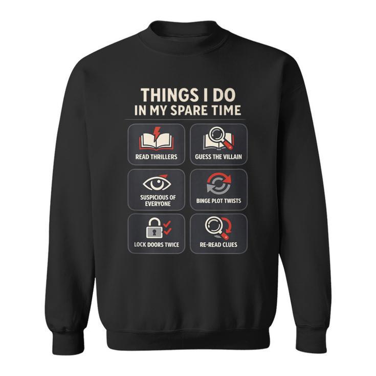 Thriller Reader Things I Do In My Spare Time Book Lover Sweatshirt