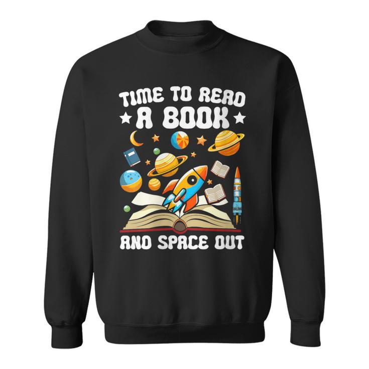 Time To Read A Book And Space Out Astronomy Lover Bookworm Sweatshirt